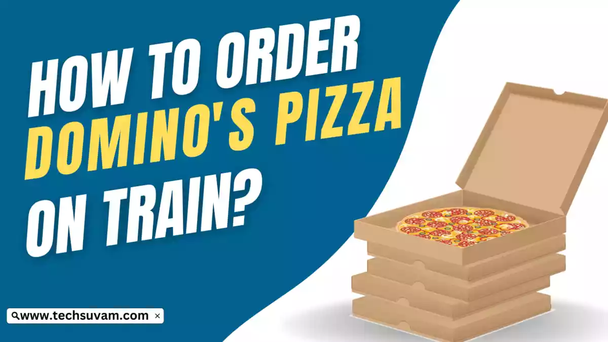 How To Order Domino’s Pizza on Train