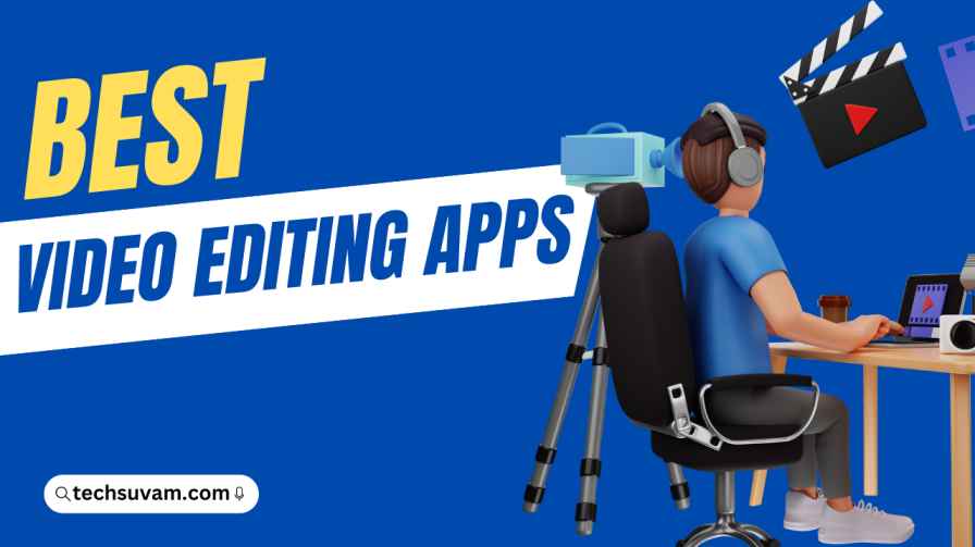 Best Video Editing Apps For Editing YouTube Videos in India